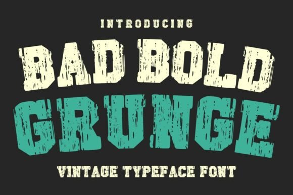 Bad Bold Grunge: A Rugged Typeface for Authentic Editorial Design